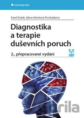 Kniha Diagnostika a terapie duševních poruch - Alena Večeřová-Procházková, Karel Dušek