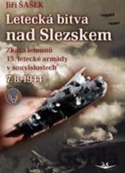 Kniha Letecká bitva nad Slezskem 7. 8. 1944. - Jiří Šašek