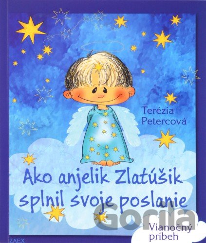 Kniha Ako anjelik Zlatúšik splnil svoje poslanie - Terézia Petercová