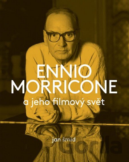Kniha Ennio Morricone a jeho filmový svět - Jan Šmíd