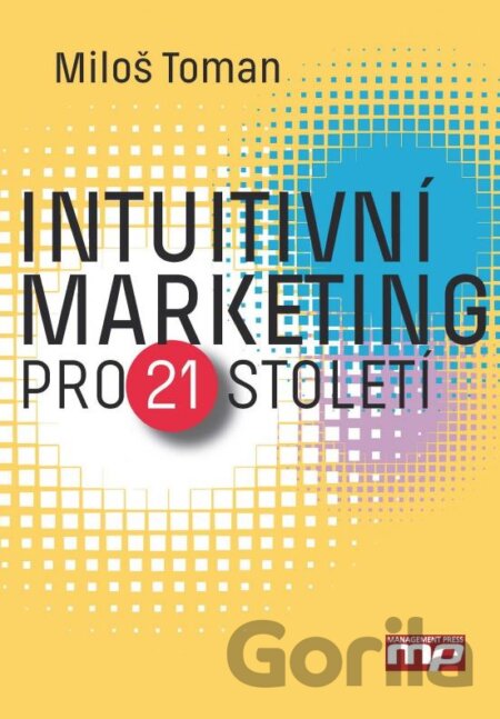 Kniha Intuitivní marketing pro 21. století - Miloš Toman
