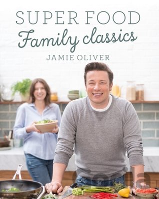 Kniha Super Food Family Classics - Jamie Oliver
