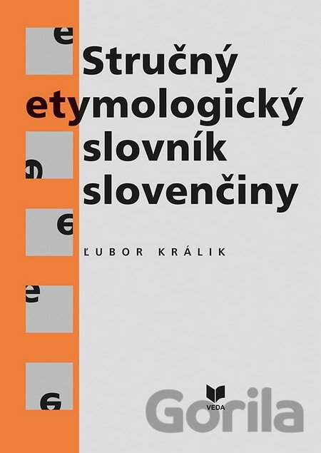 Kniha Stručný etymologický slovník slovenčiny - Ľubor Králik