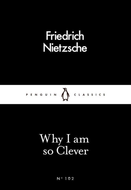 Kniha Why I Am so Clever - Friedrich Nietzsche