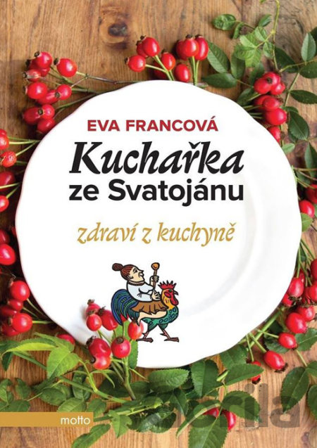 Kniha Kuchařka ze Svatojánu: Zdraví z kuchyně - Eva Francová