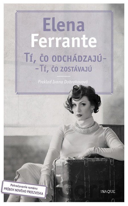 Kniha Tí, čo odchádzajú – tí, čo zostávajú - Elena Ferrante