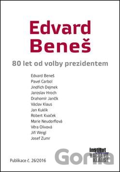 Kniha Edvard Beneš - Václav Klaus, Jiří Weigl, Jaroslav Hroch, Jan Kuklík, Robert Kvaček