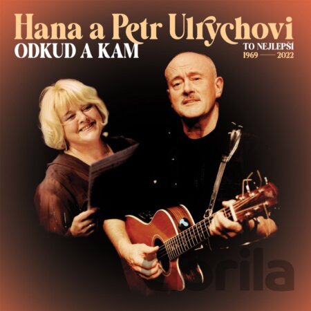 CD album Hana Ulrychová, Petr Ulrych: Odkud a kam (To nejlepší 1969-2022)