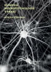 Kniha Klinická neuropsychologie v praxi - Petr Kulišťák