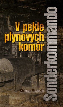 Kniha V pekle plynových komôr - Sonderkommando - Shlomo Venezia
