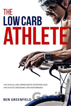 Kniha The Low-Carb Athlete - Ben Greenfield