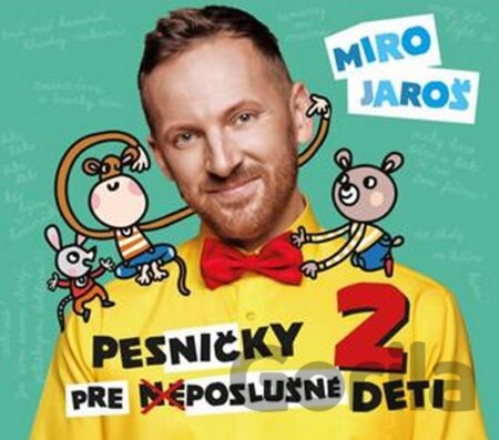 CD album MIRO JAROŠ: Pesničky pre (ne)poslušné deti 2