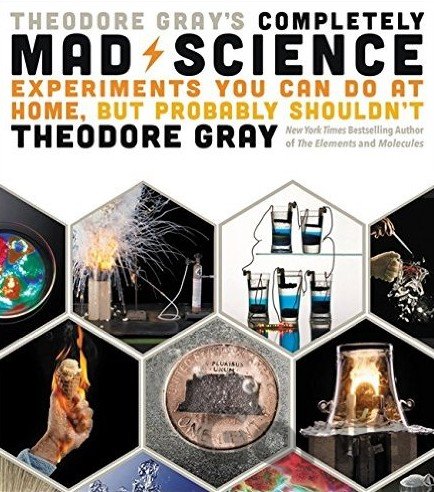 Kniha Theodore Gray's Completely Mad Science - Theodore Gray