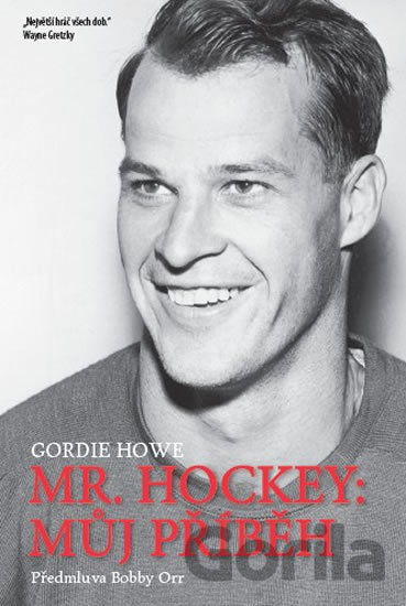 Kniha Mr. Hockey - Můj příběh - Gordie Howe