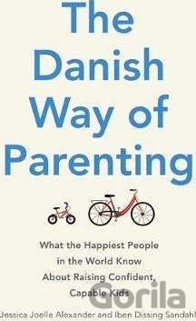 Kniha The Danish Way of Parenting - Jessica Joelle Alexander, Iben Dissing Sandahl