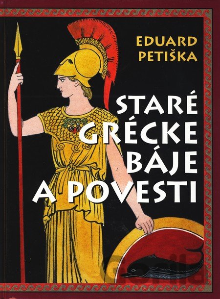 Kniha Staré grécke báje a povesti - Eduard Petiška, Václav Fiala