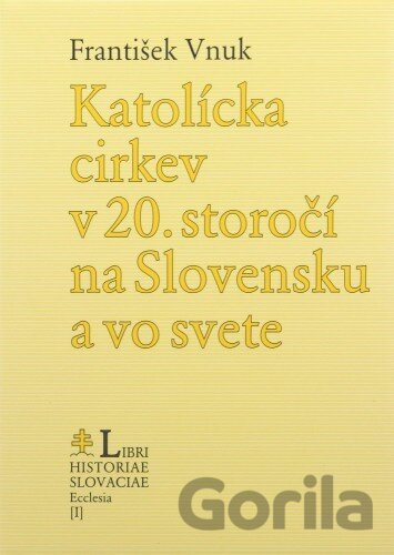 Kniha Katolícka cirkev v 20. storočí na Slovensku a vo svete - František Vnuk