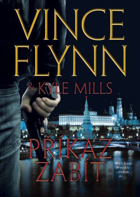 Kniha Příkaz zabít - Kyle Mills, Vince Flynn