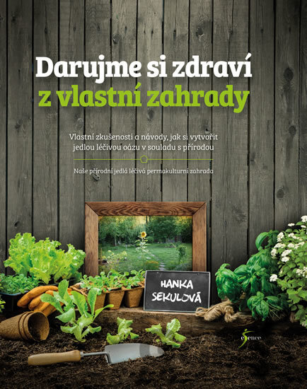 Kniha Darujme si zdraví z vlastní zahrady - Hanka Sekulová