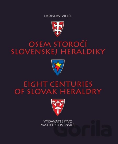 Kniha Osem storočí slovenskej heraldiky - Ladislav Vrtel