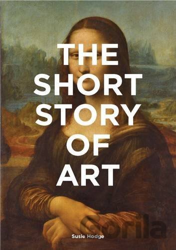 Kniha The Short Story of Art - Susie Hodge