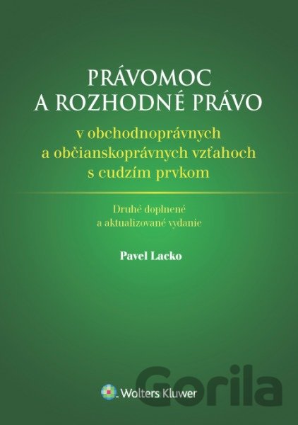 Kniha Právomoc a rozhodné právo v obchodnoprávnych a občianskoprávnych vzťahoch s cudzím prvkom - Pavel Lacko