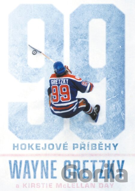 Kniha 99: Hokejové příběhy - Wayne Gretzky, Kirstie McLellan Day