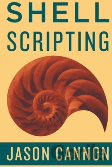 Kniha Shell Scripting - Jaosn Cannon