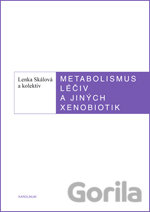 Kniha Metabolismus léčiv a jiných xenobiotik - Lenka Skálová