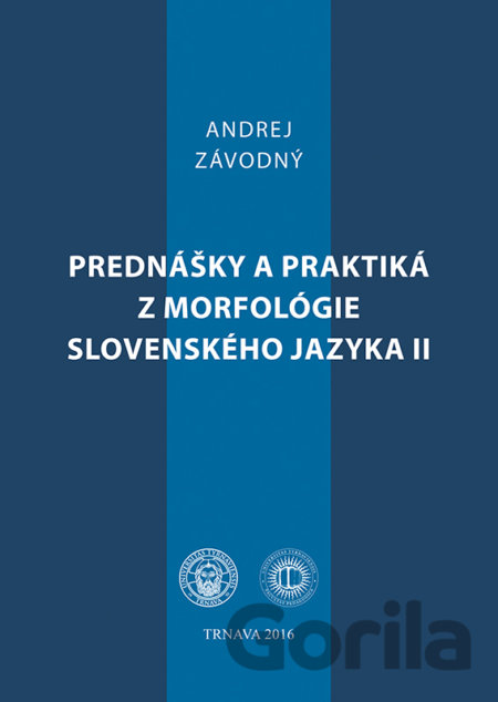 Kniha Prednášky a praktiká z morfológie slovenského jazyka II - Andrej Závodný