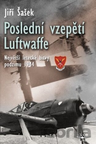 Kniha Poslední vzepětí Luftwaffe - Jiří Šašek