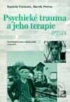 Kniha Psychické trauma a jeho terapie (PTSD) - Daniela Vizinová - Marek Preiss