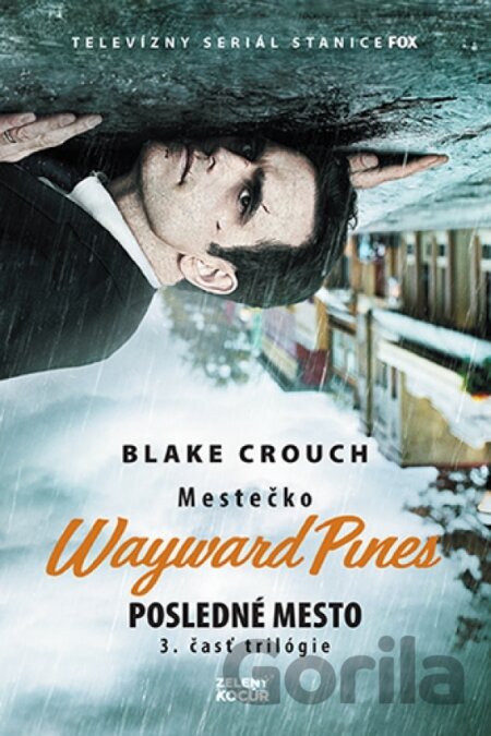 Kniha Mestečko Wayward Pines: Posledné mesto - Blake Crouch