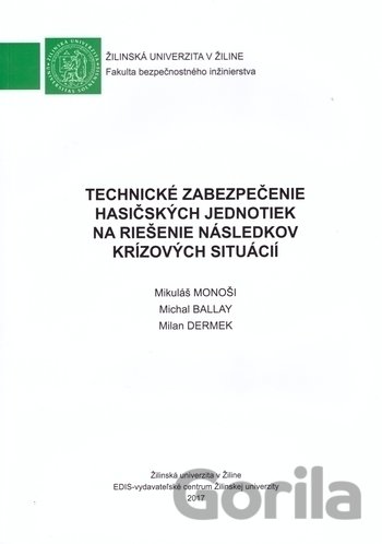 Kniha Technické zabezpečenie hasičských jednotiek na riešenie následkov krízových situácií - Mikuláš Monoši, Michal Ballay, Milan Dermek