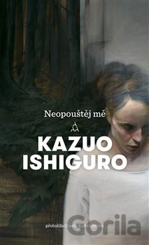 Kniha Neopouštěj mě - Kazuo Ishiguro
