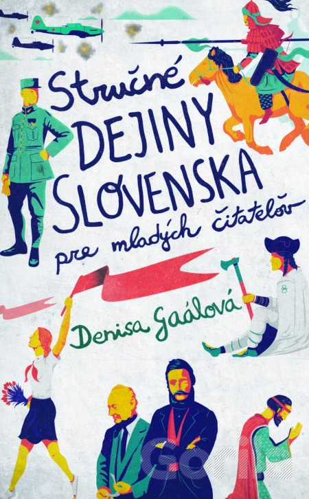 Kniha Stručné dejiny Slovenska pre mladých čitateľov - Denisa Gaálová