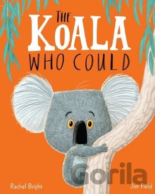 Kniha The Koala Who Could - Rachel Bright