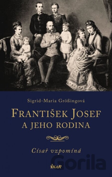 Kniha František Josef a jeho rodina - Sigrid-Maria Grössing