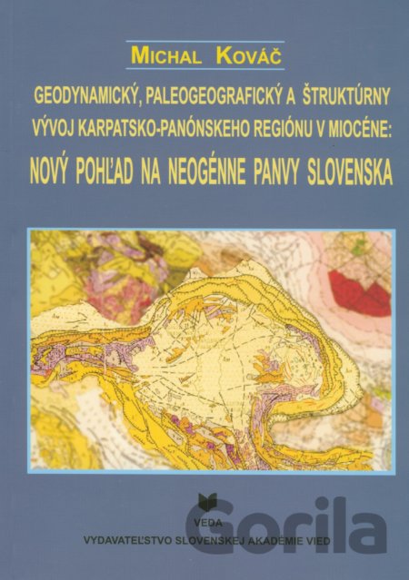Kniha Geodynamický, paleografický a štruktúrny vývoj Karpatsko - Panónskeho regiónu - Michal Kováč