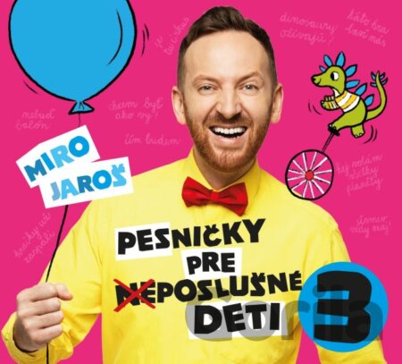 CD album Miro Jaroš: Pesničky pre (ne)poslušné deti 3 (Miro Jaroš)