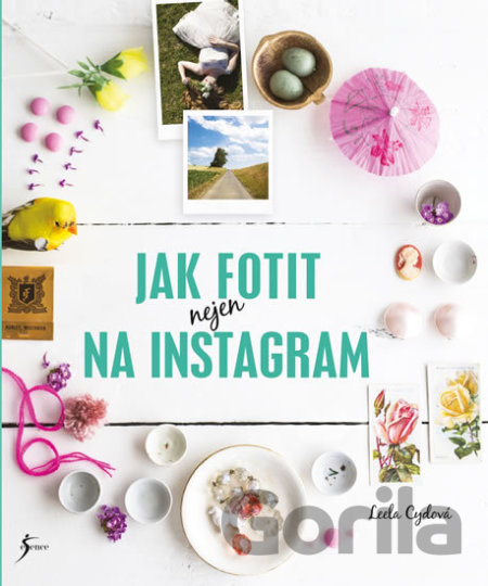 Kniha Jak fotit nejen na Instagram - Leela Cyd