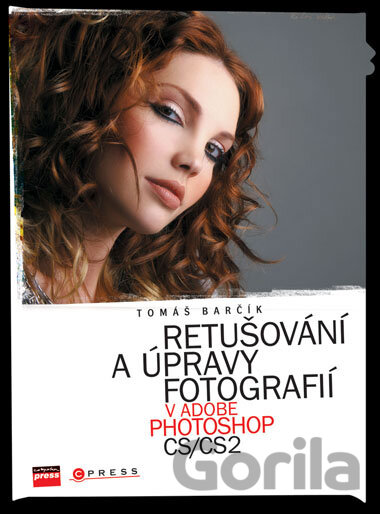 Kniha Retušování a úpravy fotografií v Adobe Photoshop CS/CS2 - Tomáš Barčík