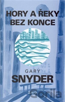 Kniha Hory a řeky bez konce - Gary Snyder
