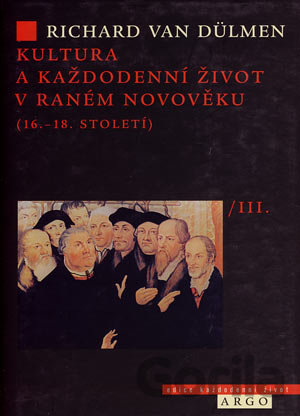 Kniha Kultura a každodenní život v raném novověku (16. - 18. století)  /III. - Richard van Dülmen