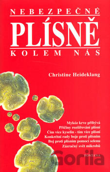 Kniha Nebezpečné plísně kolem nás - Christine Heideklang
