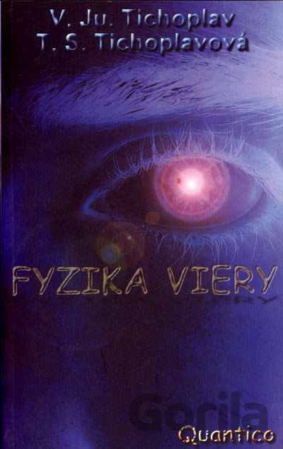 Kniha Fyzika viery - V.Ju. Tichoplav, T.S. Tichoplavová