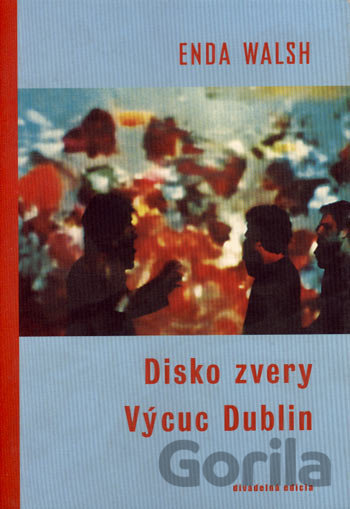 Kniha Disko zvery / Výcuc Dublin - Enda Walsh