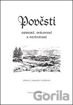 Kniha Pověsti Oderské, Spálovské a Potštátské - Jaromír Polášek, Jiřina Polášková