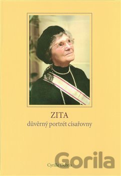 Kniha Zita - důvěrný portrét císařovny - Cyrille Debris
