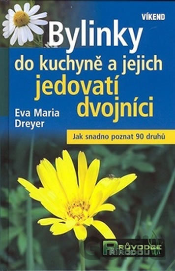Kniha Bylinky do kuchyně a jejich jedovatí dvojníci - Eva Maria Dreyer
